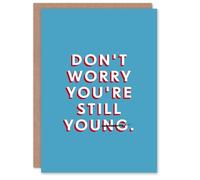 Artery8 Birthday Card Don't Worry Still You Old For Him Man Male Dad Brother Son Papa Grandad Greeting Card Fun Funny Humour Joke