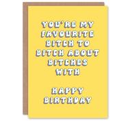 Artery8 Birthday Card My Favourite B*tching B*tch Fun Funny Happy Joke Humour Her Woman Sister Friend Girlfriend Greeting Card