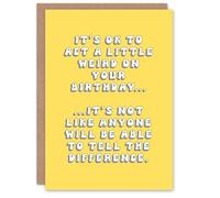 Artery8 Birthday Card Ok To Act Weird No Difference Fun Funny Happy Joke Humour For Her Gran Sister Niece Daughter Wife Woman Greeting Card