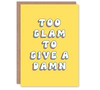 Artery8 Birthday Card Too Glam To Give Damn Fun Funny Happy Joke Humour For Her Gran Sister Niece Daughter Wife Woman Greeting Card