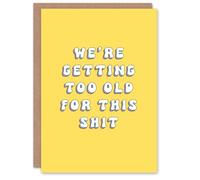 Artery8 Birthday Card Too Old For This Sh*t Fun Funny Happy Joke Humour Her Woman Sister Friend Girlfriend Greeting Card