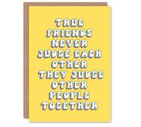 Artery8 Birthday Card True Friends Judge Others Together Fun Funny Humour Joke For Her Gran Sister Niece Daughter Wife Woman Greeting Card