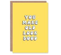 Artery8 Birthday Card You Make Old Look Good Fun Funny Humour Joke For Her Gran Sister Niece Daughter Wife Woman Greeting Card
