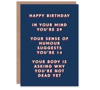 Artery8 Body Asking Why You Are Not Dead Yet Funny For Him Birthday Card