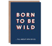 Artery8 Born To Be Wild Till About 9 PM Or So Old Age Joke For Him Birthday Card