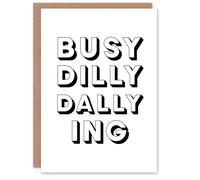 Artery8 Busy Dilly Dallying Minimalist Black White Funny Card