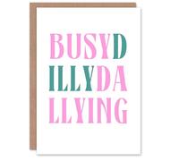 Artery8 Busy Dilly Dallying Procrastination Joke Funny Personalised Card