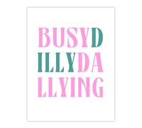 Artery8 Busy Dilly Dallying Procrastination Joke Funny Wall Art Print in White | Size: W18" x H24" Artery8 White W18" x H24"