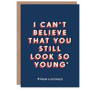 Artery8 Can't Believe Still Look Young From Distance Funny For Him Birthday Card