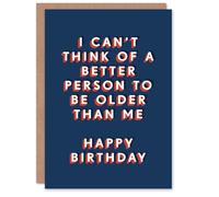 Artery8 Can't Think Of Better Person To Be Older Than Me For Him Birthday Card