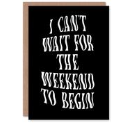 Artery8 Can't Wait For The Weekend To Begin Dizzy Font Greeting Card in Black Artery8 Black