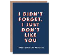 Artery8 Didn't Forget I Just Don't Like You Belated Funny For Him Birthday Card