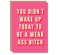 Artery8 Didn't Wake Up Today To Be Weak B*tch Pink Funny Personalised Good Luck Card