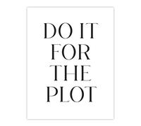 Artery8 Do It For The Plot Black & White Funny Cheeky Wall Art Print | Size: W12" x H16" Artery8 White W12" x H16"