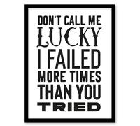 Artery8 Don't Call Me Lucky Failed More Than You Tried Framed Wall Art Print in White | Size: W12" x H16" Artery8 White W12" x H16"