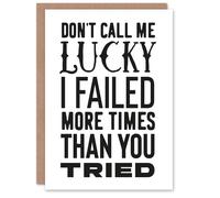 Artery8 Don't Call Me Lucky Failed More Than You Tried Good Luck Card
