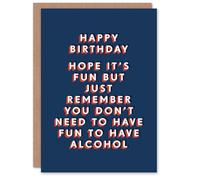 Artery8 Don't Need To Have Fun To Have Alcohol Funny For Him Birthday Card