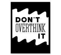 Artery8 Don't Overthink It Black White Motivational Simple Framed Art Print | Size: W12" x H16" Artery8 Black W12" x H16"