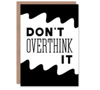 Artery8 Don't Overthink It Black White Motivational Simple Good Luck Card