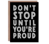 Artery8 Don't Stop Until You Are Proud Bold Motivational Card