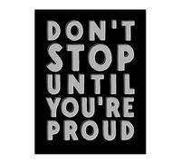 Artery8 Don't Stop Until You Are Proud Bold Motivational Wall Art Print in Black | Size: W18" x H24" Artery8 Black W18" x H24"