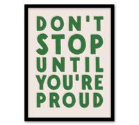 Artery8 Don't Stop Until You Are Proud Simple Motivational Framed Art Print in Beige | Size: W12" x H16" Artery8 Beige W12" x H16"