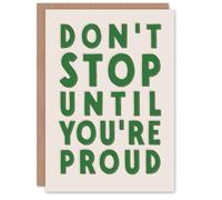 Artery8 Don't Stop Until You Are Proud Simple Motivational Personalised Card