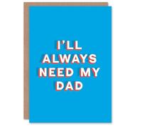 Artery8 Father's Day Card I Will Always Need My Dad Sincere Loving Thoughtful For Him Dad Father Greeting Card