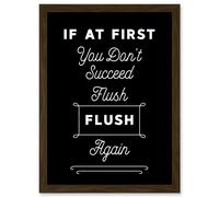 Funny Toilet Sign If At First You Don't Succeed Flush Again Funny Bathroom Wall Art Artwork Framed Wall Art Print A4 Artery8 Brown One Size