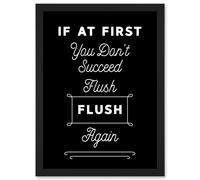 Funny Toilet Sign If At First You Don't Succeed Flush Again Funny Bathroom Wall Art Artwork Framed Wall Art Print A4 Artery8 Black One Size