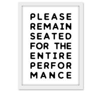 Artery8 Funny Toilet Wall Art Please Remain Seated Entire Performance Bathroom Sign Decor Artwork Framed A3 Wall Art Print