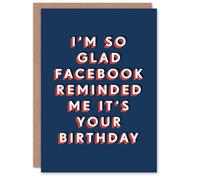 Artery8 Glad Social Media Reminded Me Funny Cheeky For Him Birthday Card