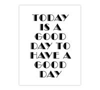 Artery8 Good Day To Have A Good Day Today Motivational Wall Art Print in White | Size: W24" x H32" Artery8 White W24" x H32"