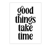 Artery8 Good Things Take Time Black White Bright Simple Wall Art Print | Size: W12" x H16" Artery8 White W12" x H16"