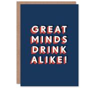 Artery8 Great Minds Drink Alike Alcohol Joke Fun Bold For Him Birthday Card