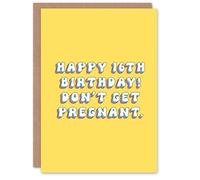 Artery8 Greeting Card 16th Don't Get Pregnant 16 Year Old Cheeky Funny For Her Sister Daughter Niece Granddaughter Woman Birthday Card