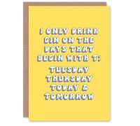 Artery8 Greeting Card Drink Gin on Days That Start with T Funny Cheeky For Her Gran Sister Niece Daughter Wife Woman Birthday Card