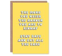 Greeting Card Eat Cake Weigh More Harder to Kidnap Stay Safe Birthday Artery8 Yellow One Size