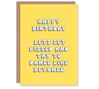 Artery8 Greeting Card Get Pissed and Dance Like Beyonce Funny For Her Woman Birthday Card
