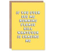 Artery8 Greeting Card If You Ever See Me Running Humour Funny For Her Woman Wife Sister Daughter Mum Birthday Card