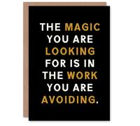 Artery8 Greeting Card Magic You Are Looking For Work Motivational Quote Blank For Him Or Her Art Birthday Card