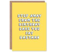 Artery8 Greeting Card Step Away From Cake Fat Bastard Rude Joke For Her Woman Best Friend Birthday Card