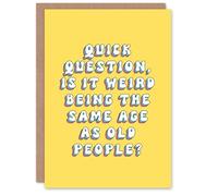 Artery8 Greeting Card Weird Being Same Age as Old People Funny Cheeky For Her Woman Wife Gran Mum Sister Birthday Card