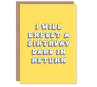 Artery8 Greeting Card Will Expect Card in Return Funny Cheeky For Her Gran Sister Niece Daughter Wife Woman Birthday Card