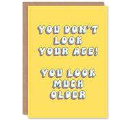 Artery8 Greeting Card You Don't Look Your Age Much Older Funny Cheeky For Her Woman Wife Sister Daughter Mum Birthday Card