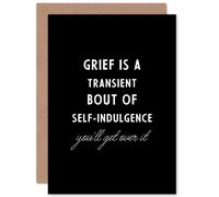 Artery8 Grief Is A Transient Get Over It Sorry Loss Funny Greetings Card in Black Artery8 Black