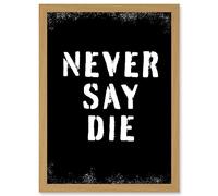 Artery8 Gym Motivation Never Say Die Inspirational Positive Exercise Decor Workout Living Room Aesthetic Artwork Framed A3 Wall Art Print