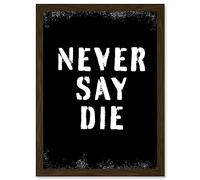 Artery8 Gym Motivation Never Say Die Inspirational Positive Exercise Decor Workout Living Room Aesthetic Artwork Framed A3 Wall Art Print
