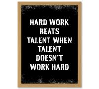 Hard Work Beats Talent When Talent Doesn't Work Hard Inspirational Gym Wall Art Artwork Framed Wall Art Print A4 Artery8 Light Oak One Size