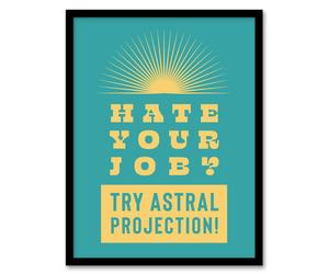 Artery8 Hate Job Try Astral Projection Teal Yellow Funny Framed Wall Art Print in Blue | Size: A4 Artery8 Blue A4